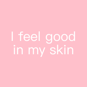 I feel good in my skin