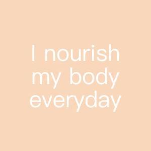 I nourish my body everyday